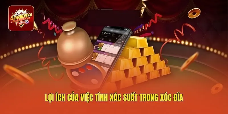 Lợi ích của việc tính xác suất trong xóc đĩa
