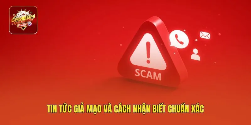 Tin tức giả mạo và cách nhận biết chuẩn xác